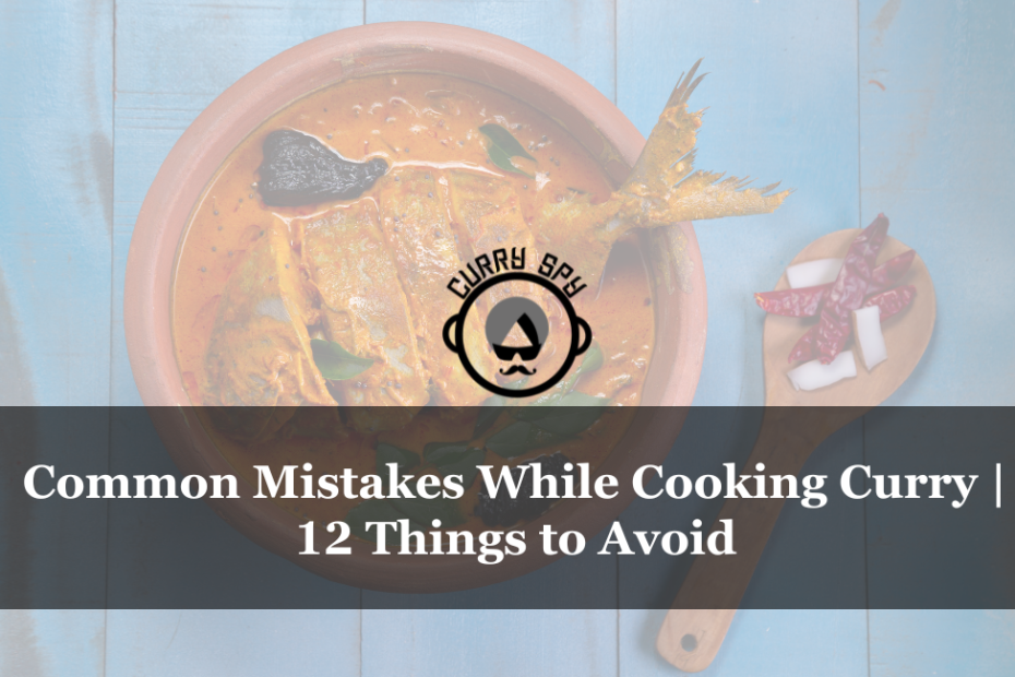 Common Mistakes While Cooking Curry | 12 Things to Avoid
