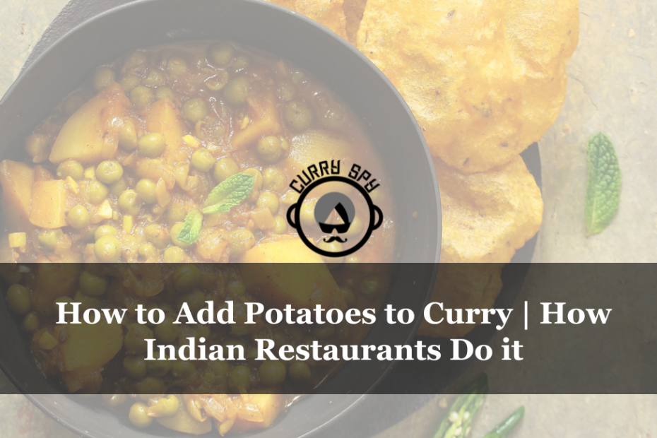 How to Add Potatoes to Curry How Indian Restaurants Do it