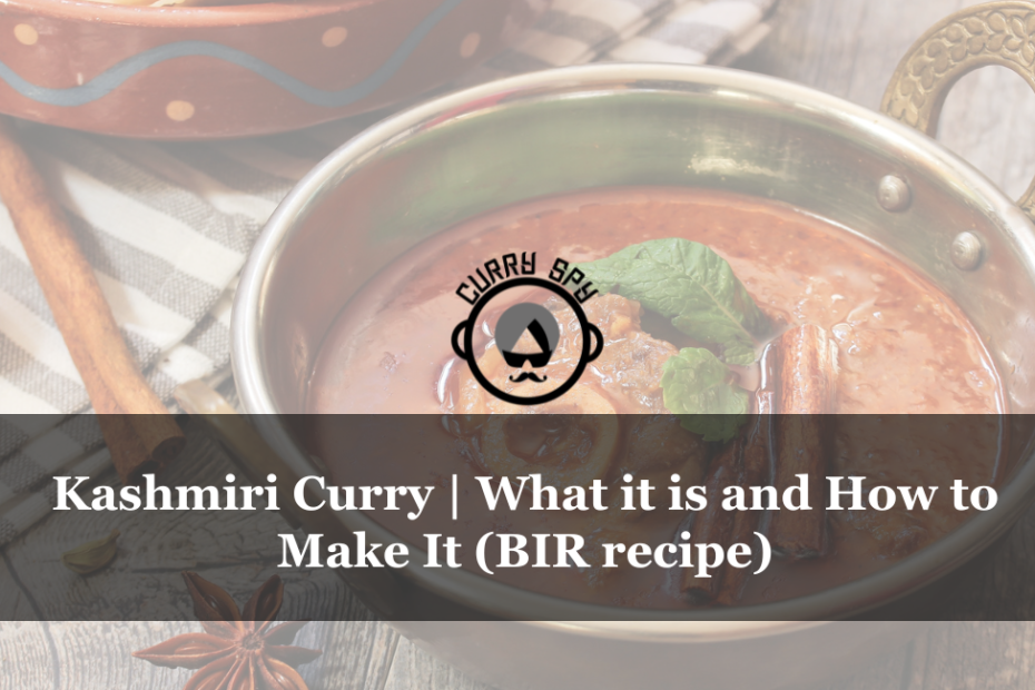 Kashmiri Curry What it is and How to Make It (BIR recipe)