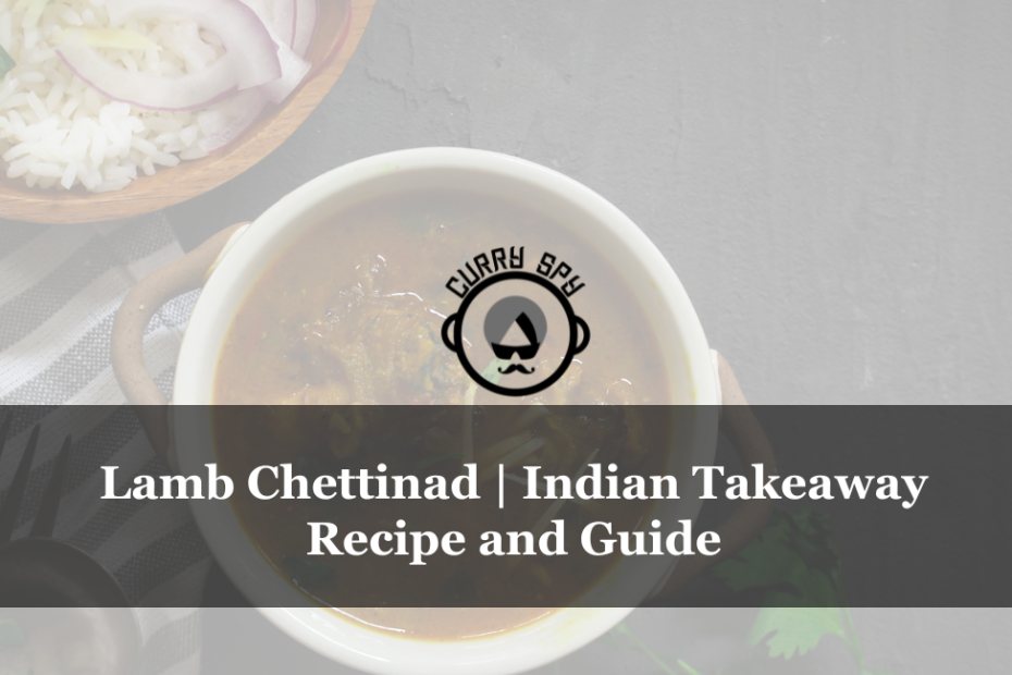 Lamb Chettinad Indian Takeaway Recipe and Guide