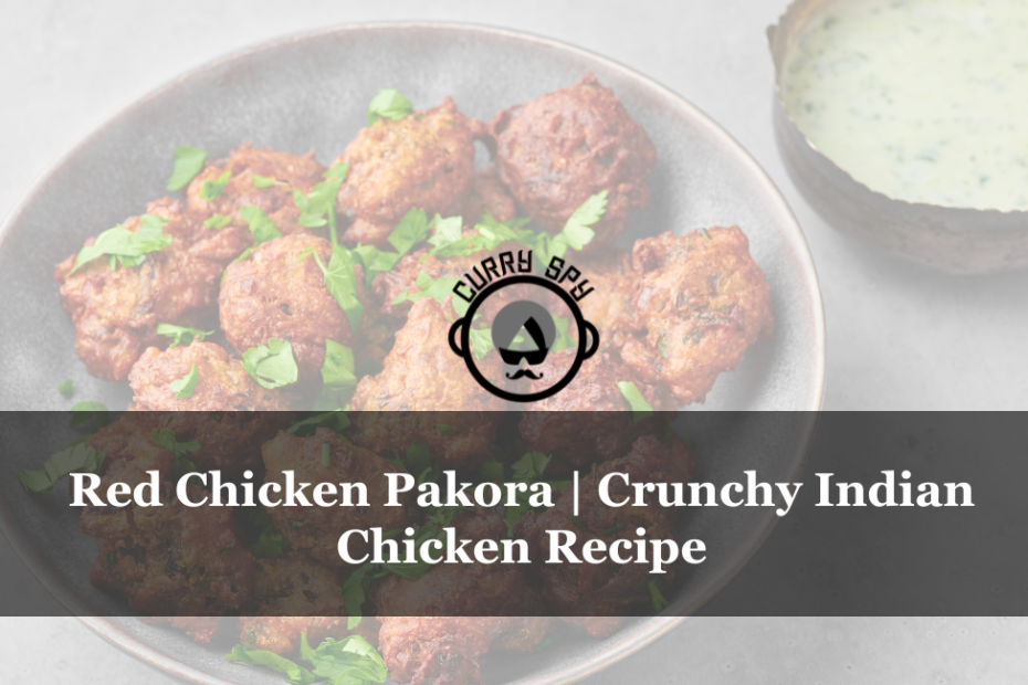 Red Chicken Pakora Crunchy Indian Chicken Recipe